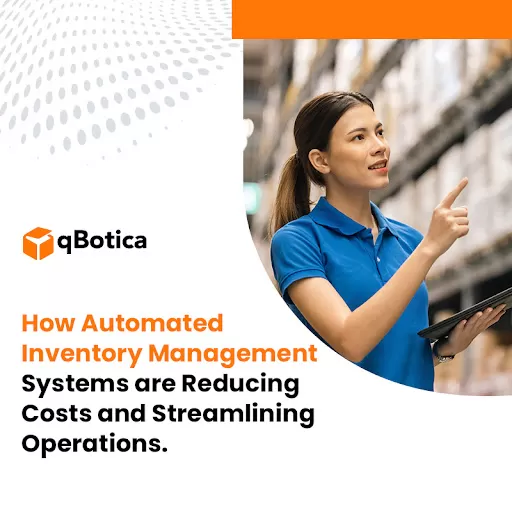 How Automated Inventory Management Systems are Reducing Costs and Streamlining Operations